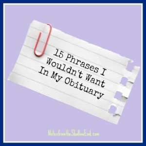 15 Phrases I Wouldn’t Want In My Obituary