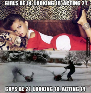 Funny memes – Girls be 14, looking 18, acting 21