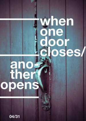 when one door closes/ another opens