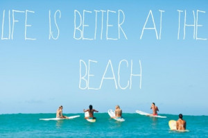 Life Is Better At The Beach