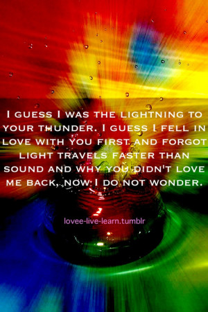 Guess I Was The Lightning to Your Thunder ~ Break Up Quote