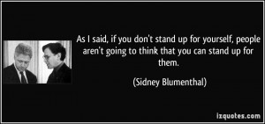 you don't stand up for yourself, people aren't going to think that you ...