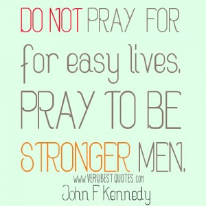 Prayer-quotes-Strong-men-quotes-Do-not-pray-for-easy-lives.-Pray-to-be ...