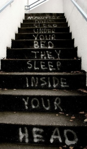 Monsters sleep inside your head