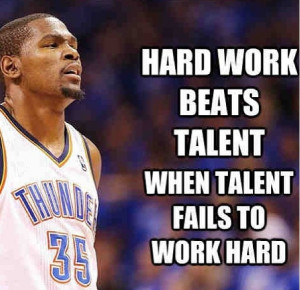 Kevin Durant - hard work.