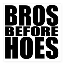 Bros before hoes W Square Car Magnet 3
