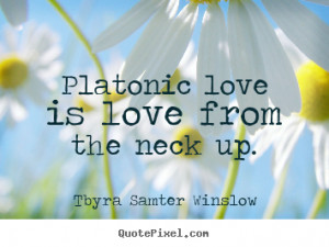Make picture quotes about friendship - Platonic love is love from the ...