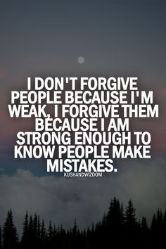 Forgive...but sometimes people need to admit they've made them before ...