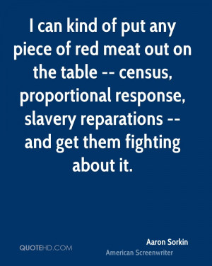 ... proportional response, slavery reparations -- and get them fighting
