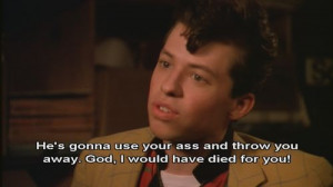 Duckie quote from Pretty in Pink. Reminds me how awesome this film was ...