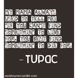 tupac | Famous, Inspirational, Wisdom Quotes