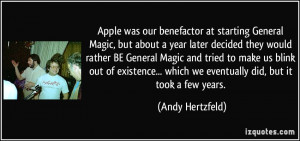 Apple was our benefactor at starting General Magic, but about a year ...