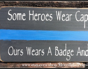 Police, Some Heroes Wear Capes, Thin Blue Line, LEO, LEOW, Police Wife ...