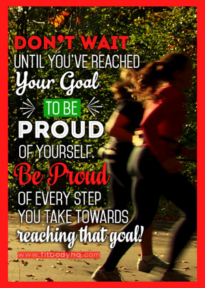 dont-wait-for-goal-to-be-proud-be-proud-of-every-step.jpg