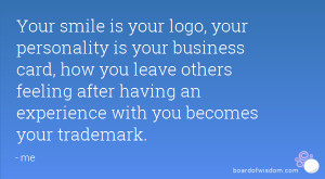 ... feeling after having an experience with you becomes your trademark