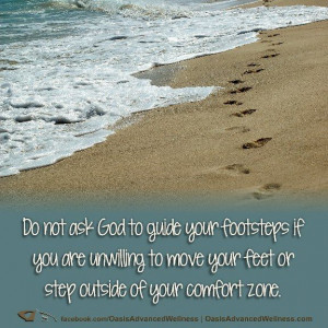 Do not ask God to guide your footsteps if you are unwilling to move ...