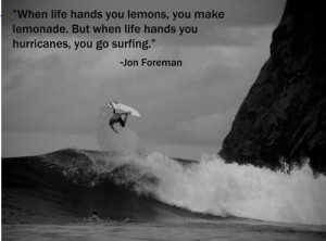 ... when life hands you hurricane, you go #surfing. - Jon Foreman #quote