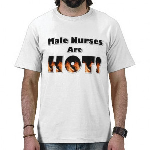 Male Nurses are Hot T-shirts