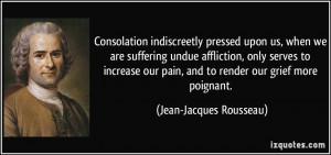 Consolation indiscreetly pressed upon us, when we are suffering undue ...
