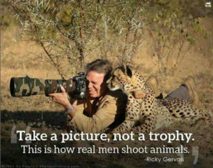 ricky-gervais-take-a-picture-not-a-trophy-this-is-how-real-men-shoot ...