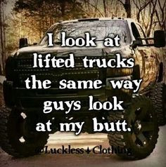 For reals though something about those trucks country girl quotes