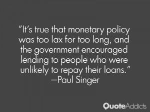 It's true that monetary policy was too lax for too long, and the ...