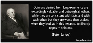 Opinions derived from long experience are exceedingly valuable, and ...