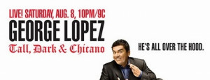 George Lopez Tall Dark And Chicano