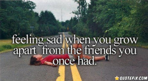 Feeling Sad When You Grow Apart From The Friends You Once Had..