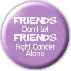 Friends don't let friends fight cancer alone
