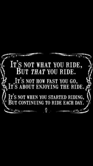 it s not what you ride but that you ride