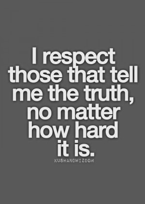True | QUOTES: TRUST, honor, loyalty, respect, TRUTH