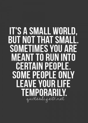 Its a small world but not that small sometimes you are meant to run ...