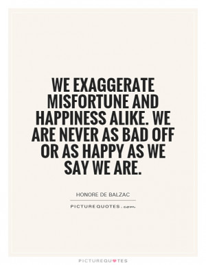 Happiness Quotes Honore De Balzac Quotes Exaggerate Quotes