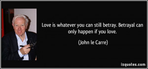 ... is whatever you can still betray. Betrayal can only happen if you