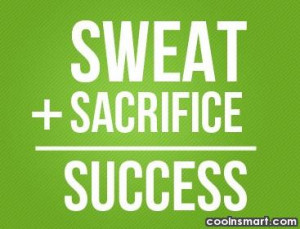 Hard Work Quote: Sweat + Sacrifice = Success