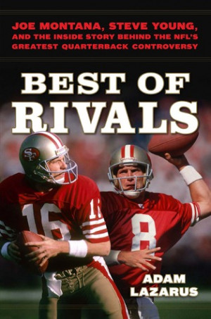Best of Rivals: Joe Montana, Steve Young, and the Inside Story behind ...