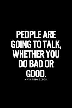 quotes about people talking bad about you People will always talk...
