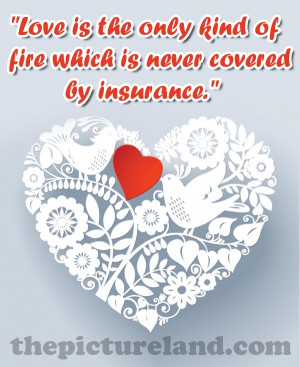 Love-Is-A-Fire-Not-Covered-By-Insurance-Picture-Quotes