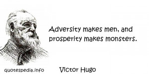 ... Quotes About Human - Adversity makes men and prosperity makes monsters