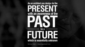 ... unknown. - Norman Foster Quotes By Famous Architects On Architecture