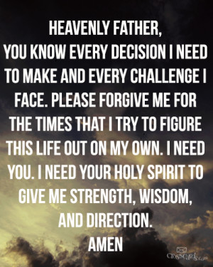 ... need your Holy Spirit to give me strength, wisdom, and direction