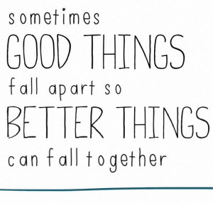 so better things can fall together