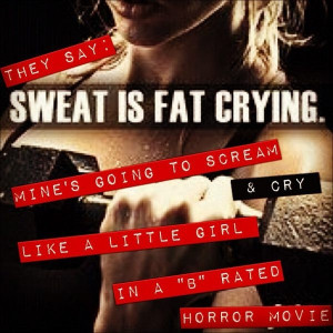 Sweat is fat crying...
