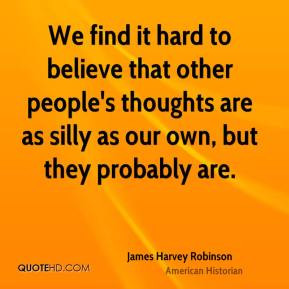 More James Harvey Robinson Quotes