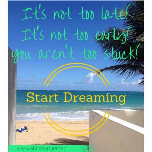 urge you to start dreaming and start picturing what your dream life ...