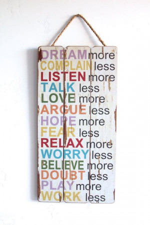 More, Complain Less, Listen More... Wooden Sign, Inspirational Quotes ...
