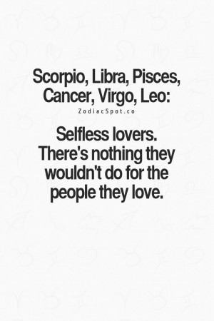 ... Zodiac Selfless Lovers along with Scorpio, Libra, Pisces, Virgo, Leo