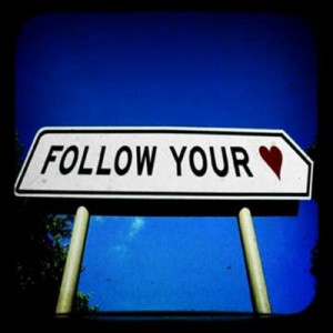 Morning Motivation: 2/14/12 – Follow Your Heart
