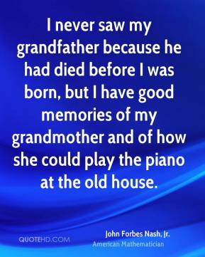 John Forbes Nash, Jr. - I never saw my grandfather because he had died ...